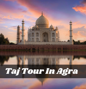 Taj Tour In Agra